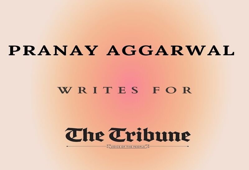Pranay Aggarwal writes on 'Score 200 plus in UPSC Interview' for The Tribune India