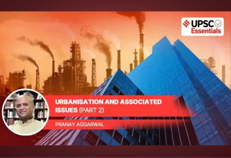 Pranay Aggarwal's Exclusive Interview as Sociology expert in Indian Express UPSC Essentials section on Urbanisation (Part 2)
