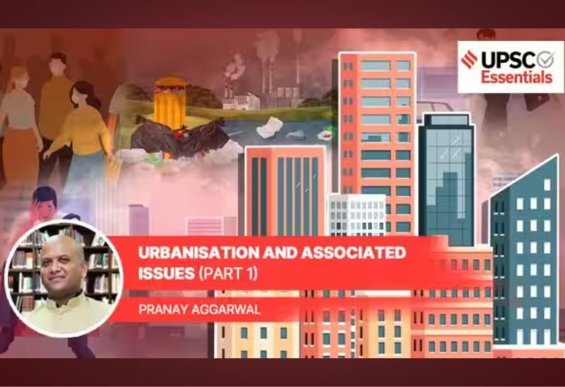 Pranay Aggarwal's Exclusive Interview as Sociology expert in Indian Express UPSC Essentials section on Urbanisation (Part 1)